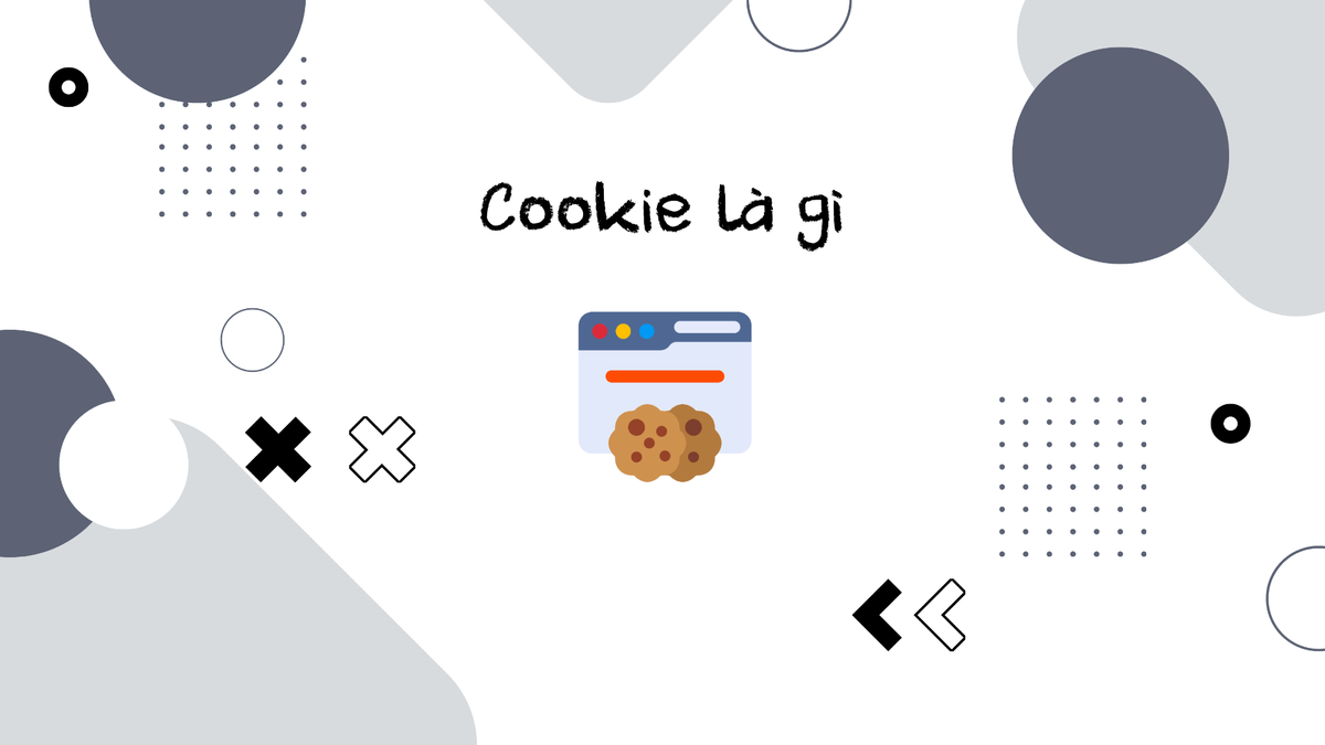 Cookies là gì? Cookies được sử dụng như thế nào?